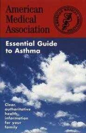 Esssential Guide To Asthma by Various