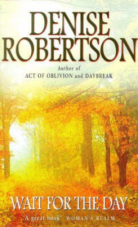 Wait For The Day by Denise Robertson