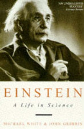 Einstein: A Life In Science by Michael White & John Gribbin