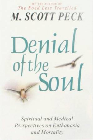 Denial Of The Soul by M Scott Peck