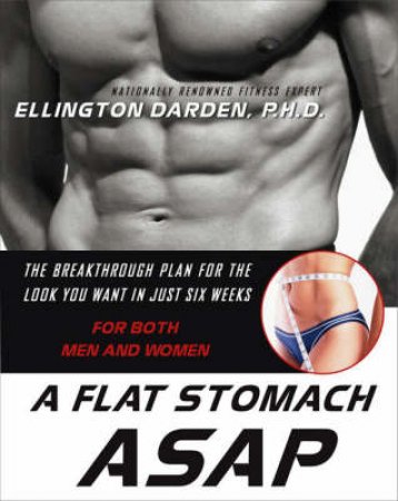 A Flat Stomach ASAP by Ellington Darden