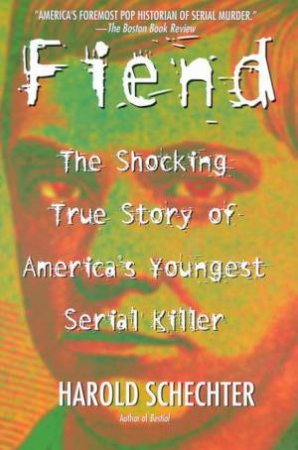 Fiend by Harold Schechter