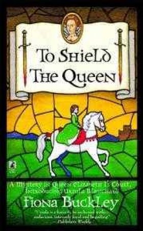 To Shield The Queen by Fiona Buckley