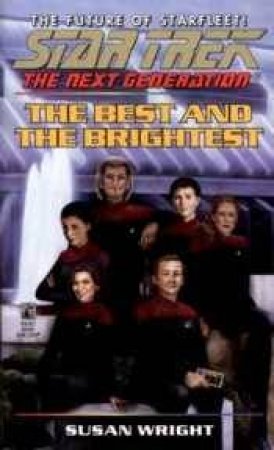 Star Trek: Starfleet Acadamy: The Best And The Brightest by Susan Wright