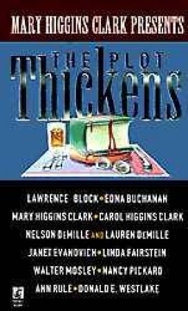 Mary Higgins Clark Presents: The Plot Thickens by Various