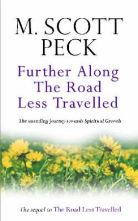 Further Along Road Less Travelled by M Scott Peck