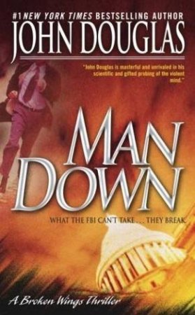 A Broken Wings Thriller: Man Down by John Douglas