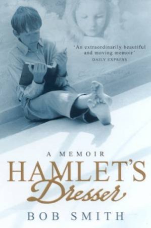 Hamlet's Dresser: A Memoir by Bob Smith