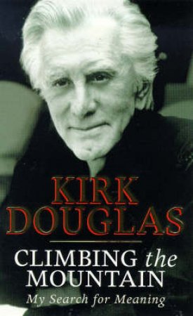 Climbing The Mountain by Kirk Douglas