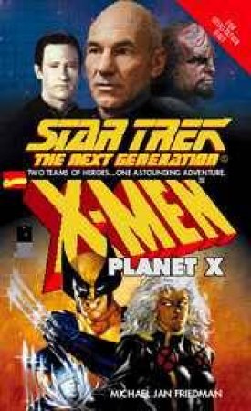 Star Trek: The Next Generation: X-Men & Planet X by Michael Jan Friedman