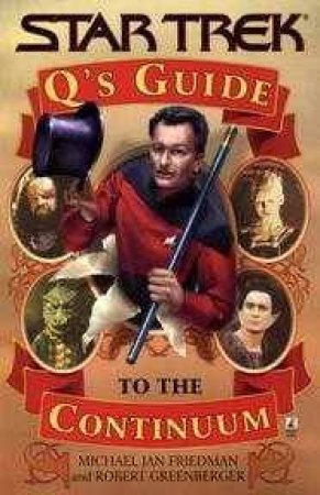 Star Trek: Q's Guide To The Continuum by M Friedman & R Greenberger