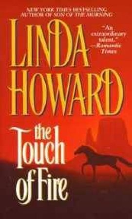 The Touch Of Fire by Linda Howard