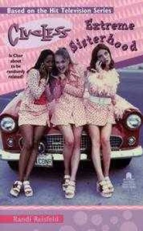 Clueless: Extreme Sisterhood by Randi Reisfeld