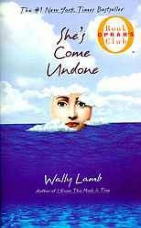 She's Come Undone by Wally Lamb