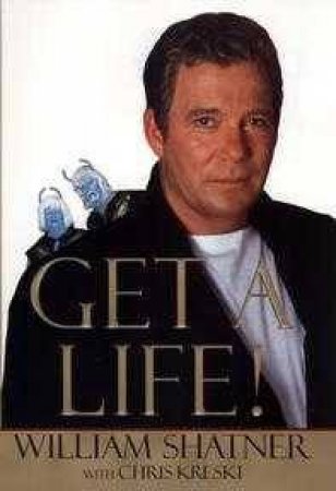 Get A Life by William Shatner