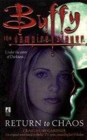 Buffy The Vampire Slayer: Return To Chaos by Craig Shaw Gardner