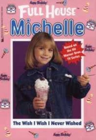 Full House: Michelle: The Wish Is Wish I Never Wished by Various