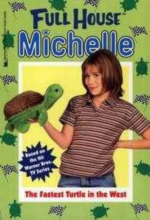 Full House: Michelle: The Fastest Turtle In The West by Cathy East Dubowski