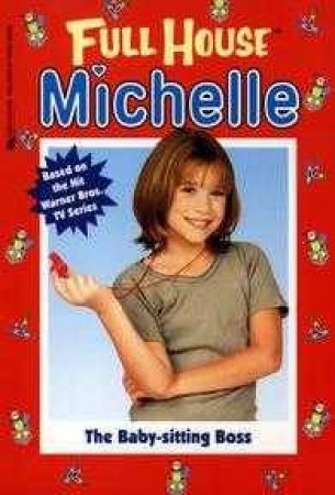 Full House: Michelle: The Baby-Sitting Boss by Various