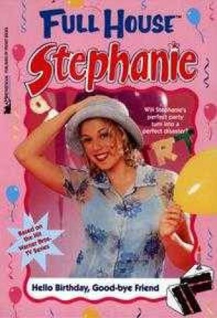 Full House: Stephanie: Hello Birthday Goodbye Friend by Various