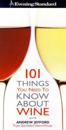 101 Things You Need To Know About Wine by Andrew Jefford