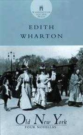 Old New York: Four Novellas by Edith Wharton