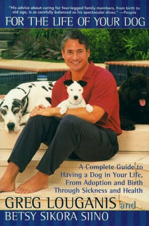 For The Life Of Your Dog by Greg Louganis & Betsy Siino