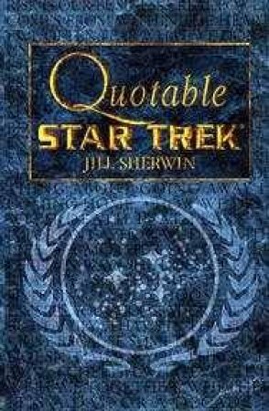 Quotable Star Trek by Jill Sherwin