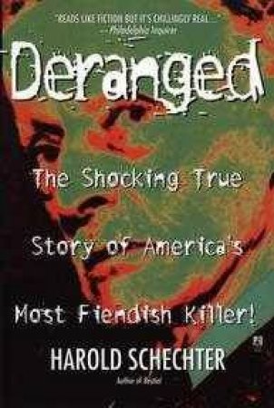 Deranged by Harold Schechter