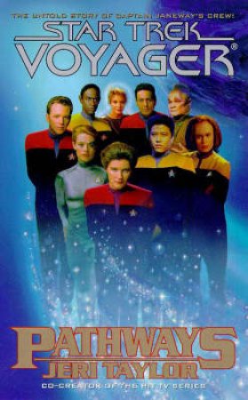 Star Trek: Voyager: Pathways by Jeri Taylor