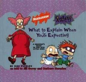 Rugrats: What To Explain When You're Expecting by Gory & Herndon Pickles