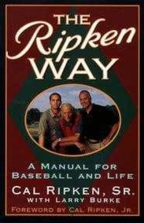 The Ripken Way by Cal Ripken