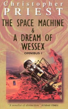 The Space Machine & A Dream Of Wessex by Christopher Priest