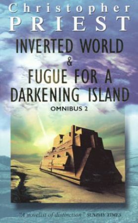 Inverted World & Fugue For A Darkening Island by Christopher Priest