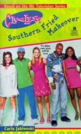 Clueless: Southern Fried Makeover by Carla Jablonski