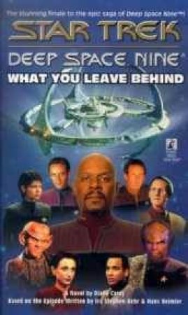 Star Trek: Deep Space Nine: What We Leave Behind: The Final Episode by Diane Carey