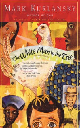 The White Man In The Tree & Other Stories by Mark Kurlansky