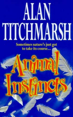 Animal Instincts by Alan Titchmarsh