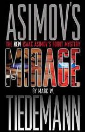 Isaac Asimov's Mirage by Mark W Tiedemann