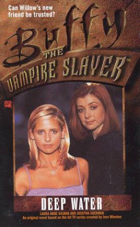 Buffy The Vampire Slayer: Deep Water by Laura Anne Gilman & Josepha Sherman