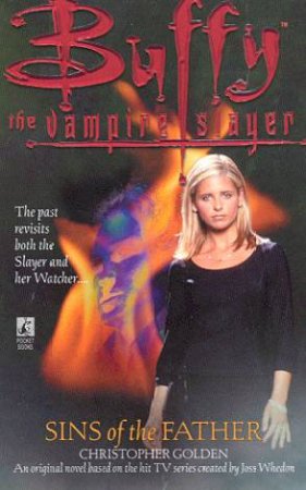 Buffy The Vampire Slayer: Sins Of The Father by Christopher Golden