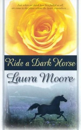 Ride A Dark Horse by Laura Moore