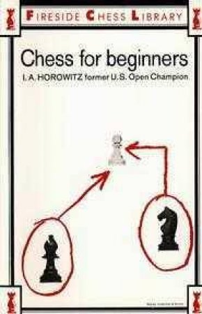 Chess For Beginners by L A Horowitz