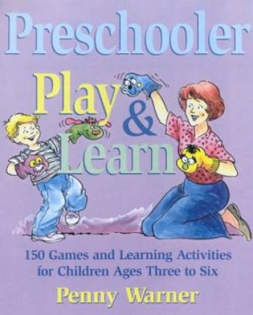 Preschooler Play & Learn by Penny Warner