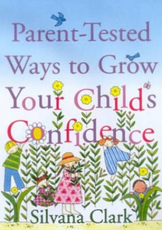 Parent-Tested Ways To Grow Your Child's Confidence by Silvana Clark