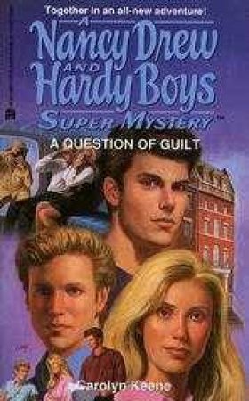 Nancy Drew & Hardy Boys: A Question Of Guilt by Carolyn Keene