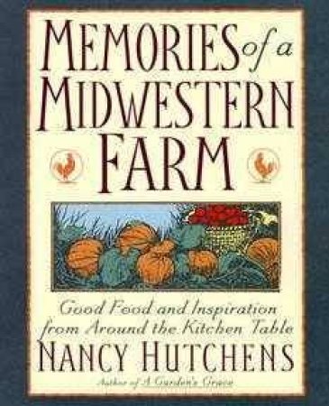 Memories Of A Midwestern Farm by Nancy Hutchens