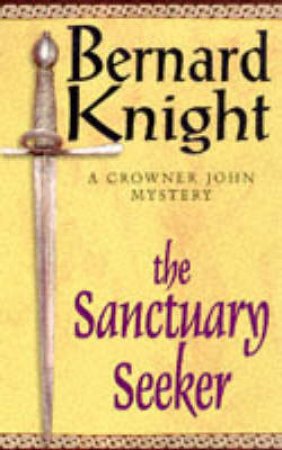 A Crowner John Mystery: The Sanctuary Seeker by Bernard Knight