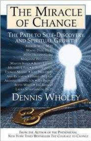 The Miracle Of Change by Dennis Wholey