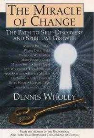 The Miracle Of Change by Dennis Wholey